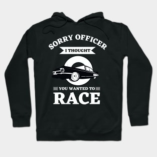 Car Racing Flag Finish Line Automobile Sport Racer | Sorry Officer I Thought You Wanted To Race Classic Hoodie
